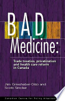 Bad medicine : trade treaties, privatization, and health care reform in Canada /