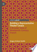 Building a Representative Theater Corpus : A Broader View of Nineteenth-Century French /