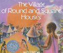 The village of round and square houses /