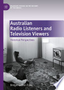 Australian Radio Listeners and Television Viewers : Historical Perspectives /