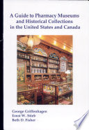 A guide to pharmacy museums and historical collections in the United States and Canada /