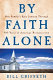 By faith alone : one family's epic journey through 400 years of American Protestantism /