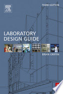 Laboratory design guide : for clients, architects and their design team : the laboratory design process from start to finish /