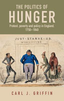 The politics of hunger : protest, poverty and policy in England, c. 1750-c. 1840 /