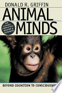 Animal minds : beyond cognition to consciousness /
