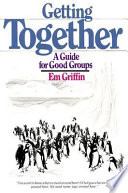 Getting together : a guide for good groups /