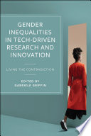 Gender Inequalities in Tech-driven Research and Innovation Living the Contradiction.