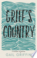 Grief's country : a memoir in pieces /