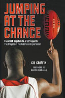 Jumping at the chance : from NBA hopefuls to AFL prospects : the players of the American experiment /