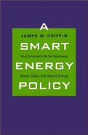 A smart energy policy : an economist's Rx for balancing cheap, clean, and secure energy /