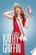 Official book club selection : a memoir according to Kathy Griffin.