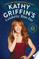 Kathy Griffin's celebrity run-ins : (my A-Z index) /