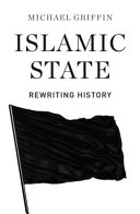 Islamic State : rewriting history /