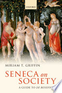 Seneca on society : a guide to De Beneficiis /