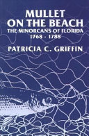 Mullet on the beach : the Minorcans of Florida, 1768-1788 /