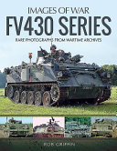 FV430 series : rare photographs from wartime archives /