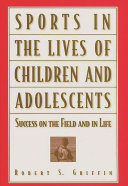 Sports in the lives of children and adolescents : success on the field and in life /