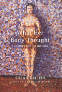 What her body thought : a journey into the shadows /