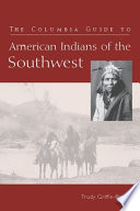 The Columbia guide to American Indians of the Southwest /