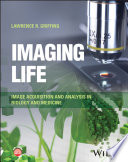 Imaging life : image acquisition and analysis in biology and medicine /