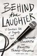 Behind the laughter : a comedian's tale of tragedy and hope /