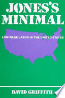 Jones's minimal : low-wage labor in the United States /