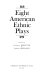 Eight American ethnic plays /