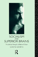 Socialism and superior brains : the political thought of Bernard Shaw /