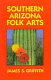 Southern Arizona folk arts /