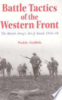Battle tactics of the Western Front : the British Army's art of attack, 1916-18 /
