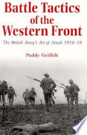 Battle tactics of the Western Front : the British Army's art of attack, 1916-18 /