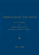 Liberalizing the mind : two centuries of liberal education at Franklin & Marshall College /