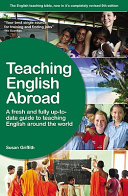 Teaching English abroad : a fresh and fully up-to-date guide to teaching English around the world /