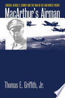 MacArthur's airman : General George C. Kenney and the war in the southwest Pacific /