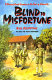 Blind to misfortune : a story of great courage in the face of adversity /