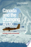 Canada and the changing Arctic : sovereignty, security, and stewardship /