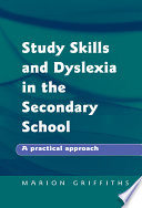 Study skills and dyslexia in the secondary school : a practical approach /