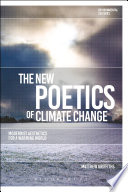The new poetics of climate change : modernist aesthetics for a warming world /