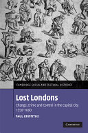 Lost Londons : change, crime, and control in the capital city, 1550-1660 /