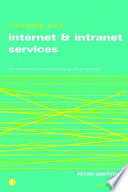 Managing your Internet and intranet services : the information professional's guide to strategy /