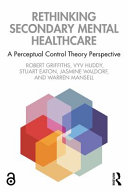 Rethinking secondary mental healthcare : a perceptual control theory perspective /