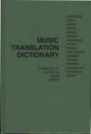 Music translation dictionary : an English-Czech-Danish-Dutch-French-German-Hungarian-Italian-Polish-Portuguese-Russian-Spanish-Swedish vocabulary of musical terms /