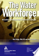 The water workforce : recruiting & retaining high-performance employees /