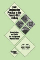 Civil engineering practice in the twenty-first century : knowledge and skills and for design and management /