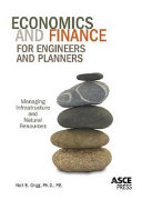Economics and finance for engineers and planners : managing infrastructure and natural resources /