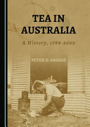 Tea in Australia : a history, 1788-2000 /