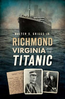 Richmond, Virginia and the Titanic /