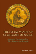 The festal works of St. Gregory of Narek : annotated translation of the odes, litanies, and encomia /