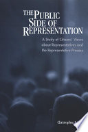 The public side of representation : a study of citizens' views about representatives and the representative process /