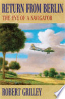 Return from Berlin : the eye of a navigator /